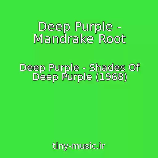 کاور آهنگ Deep Purple - Mandrake Root از Deep Purple - Shades Of Deep Purple (1968)