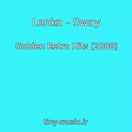 کاور آهنگ Lenka - Sway از Golden Retro Hits (2008)