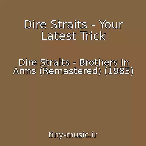 کاور آهنگ Dire Straits - Your Latest Trick از Dire Straits - Brothers In Arms (Remastered) (1985)