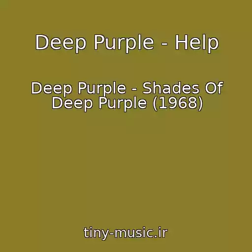 کاور آهنگ Deep Purple - Help از Deep Purple - Shades Of Deep Purple (1968)
