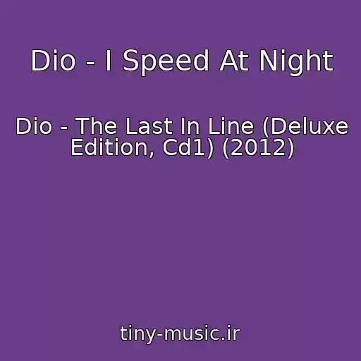 کاور آهنگ Dio - I Speed At Night از Dio - The Last In Line (Deluxe Edition, Cd1) (2012)