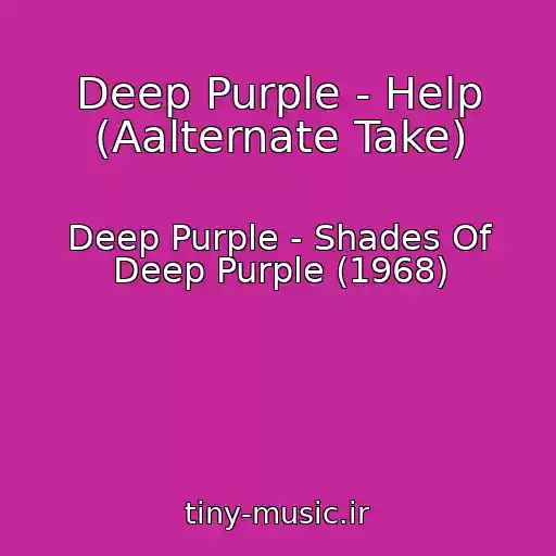 کاور آهنگ Deep Purple - Help (Aalternate Take) از Deep Purple - Shades Of Deep Purple (1968)