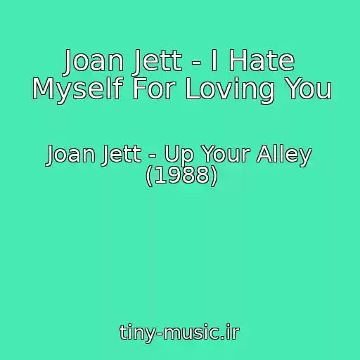 کاور آهنگ Joan Jett - I Hate Myself For Loving You از Joan Jett - Up Your Alley (1988)