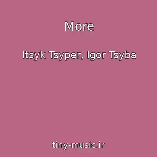 کاور آهنگ More از Itsyk Tsyper, Igor Tsyba