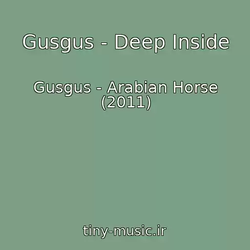کاور آهنگ Gusgus - Deep Inside از Gusgus - Arabian Horse (2011)