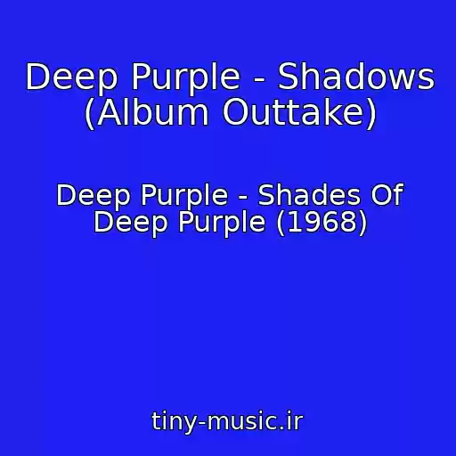 کاور آهنگ Deep Purple - Shadows (Album Outtake) از Deep Purple - Shades Of Deep Purple (1968)