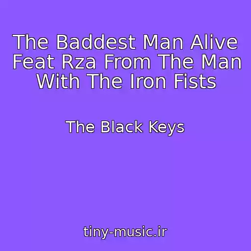 کاور آهنگ The Baddest Man Alive Feat Rza From The Man With The Iron Fists از The Black Keys