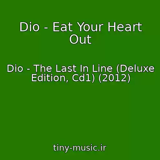 کاور آهنگ Dio - Eat Your Heart Out از Dio - The Last In Line (Deluxe Edition, Cd1) (2012)