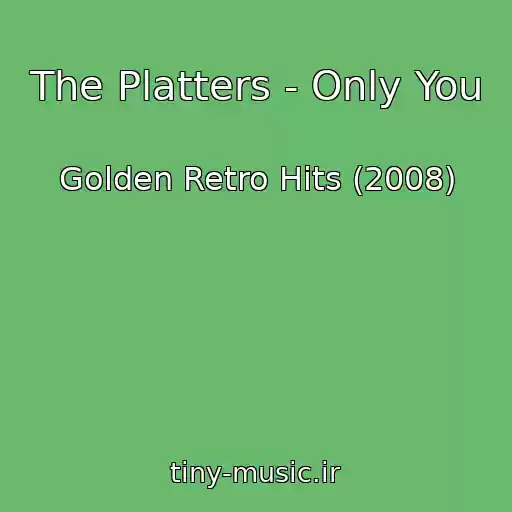 کاور آهنگ The Platters - Only You از Golden Retro Hits (2008)