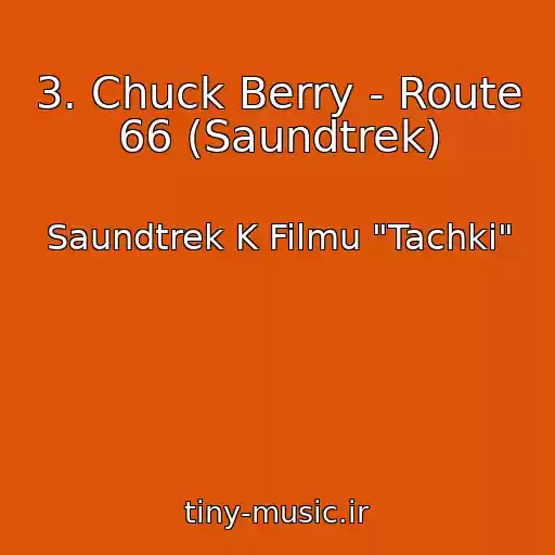 کاور آهنگ 3. Chuck Berry - Route 66 (Saundtrek) از Saundtrek K Filmu "Tachki"