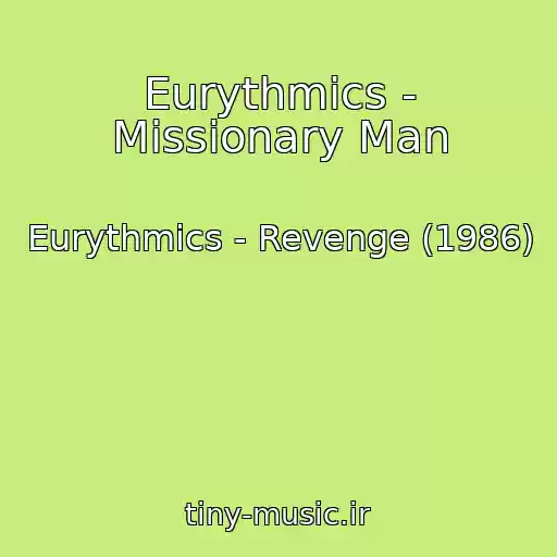 کاور آهنگ Eurythmics - Missionary Man از Eurythmics - Revenge (1986)