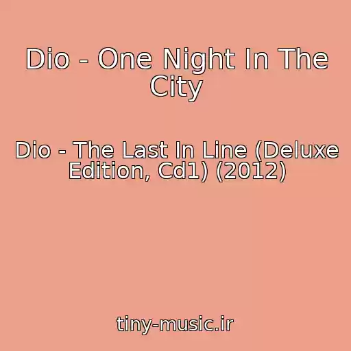 کاور آهنگ Dio - One Night In The City از Dio - The Last In Line (Deluxe Edition, Cd1) (2012)
