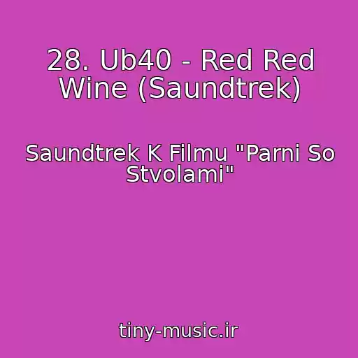 کاور آهنگ 28. Ub40 - Red Red Wine (Saundtrek) از Saundtrek K Filmu "Parni So Stvolami"