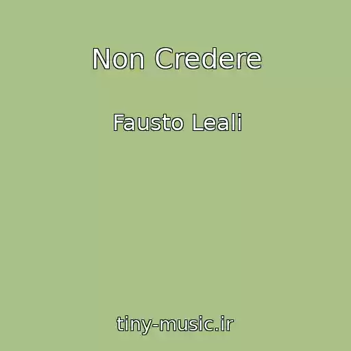 کاور آهنگ Non Credere از Fausto Leali