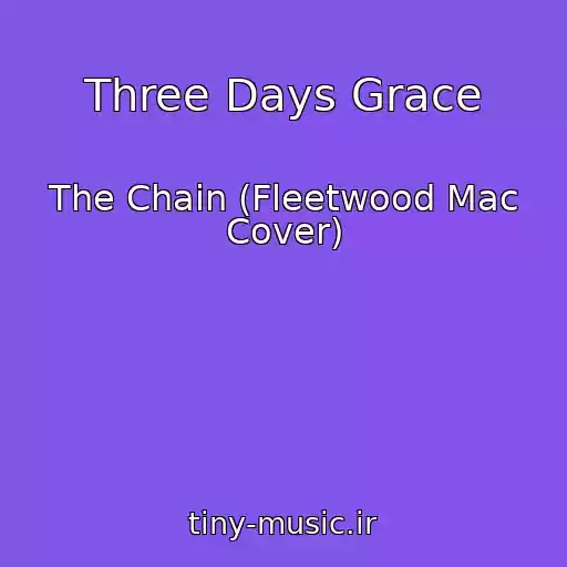 کاور آهنگ Three Days Grace از The Chain (Fleetwood Mac Cover)