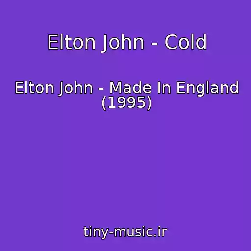 کاور آهنگ Elton John - Cold از Elton John - Made In England (1995)