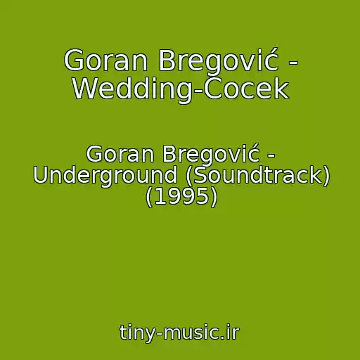 کاور آهنگ Goran Bregović - Wedding-Cocek از Goran Bregović - Underground (Soundtrack) (1995)