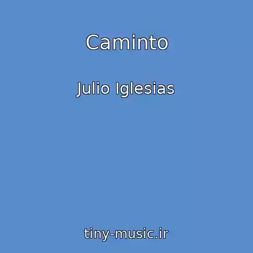 کاور آهنگ Caminto از Julio Iglesias