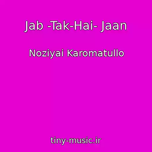 کاور آهنگ Jab -Tak-Hai- Jaan از Noziyai Karomatullo