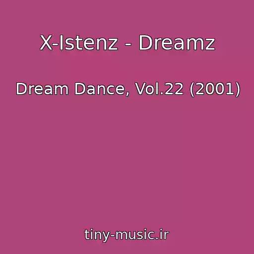کاور آهنگ X-Istenz - Dreamz از Dream Dance, Vol.22 (2001)