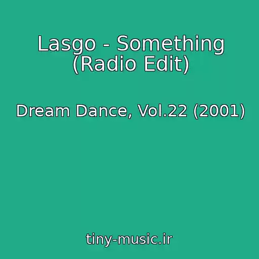 کاور آهنگ Lasgo - Something (Radio Edit) از Dream Dance, Vol.22 (2001)