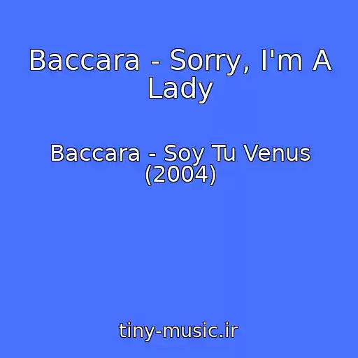 کاور آهنگ Baccara - Sorry, I'm A Lady از Baccara - Soy Tu Venus (2004)