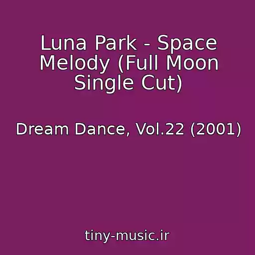 کاور آهنگ Luna Park - Space Melody (Full Moon Single Cut) از Dream Dance, Vol.22 (2001)