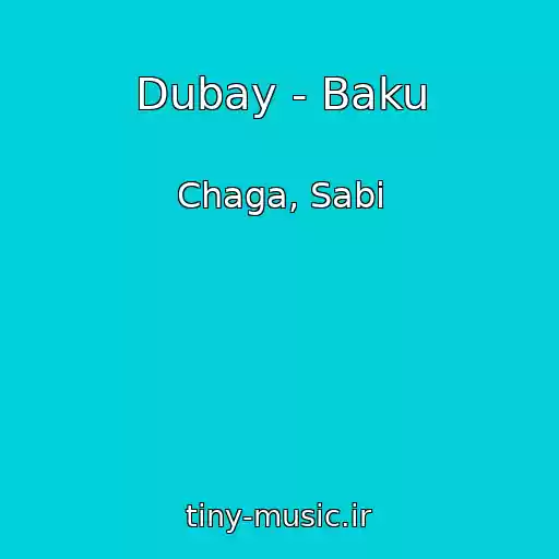 کاور آهنگ Dubay - Baku از Chaga, Sabi
