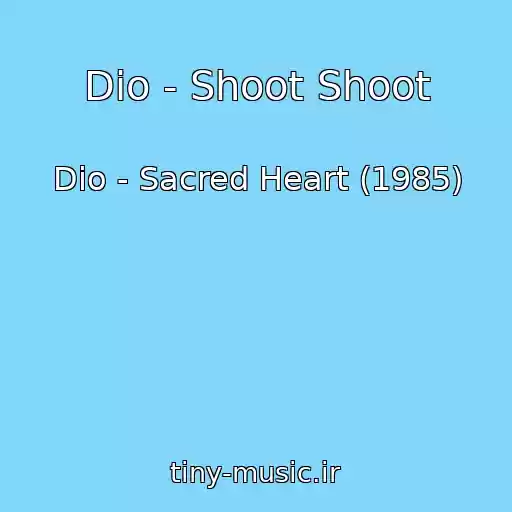 کاور آهنگ Dio - Shoot Shoot از Dio - Sacred Heart (1985)