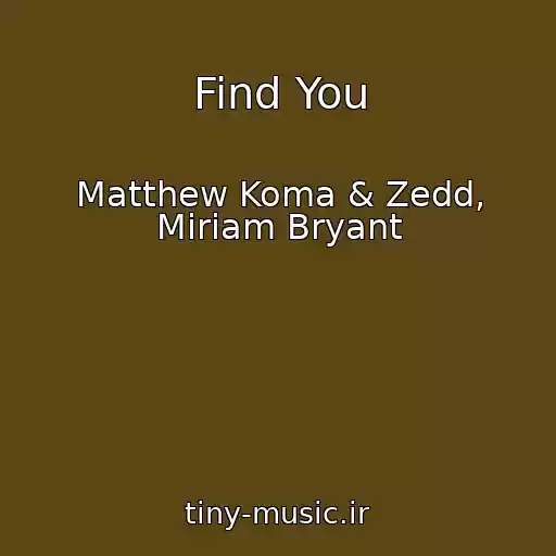 کاور آهنگ Find You از Matthew Koma & Zedd, Miriam Bryant