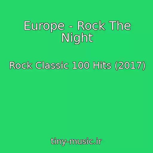 کاور آهنگ Europe - Rock The Night از Rock Classic 100 Hits (2017)