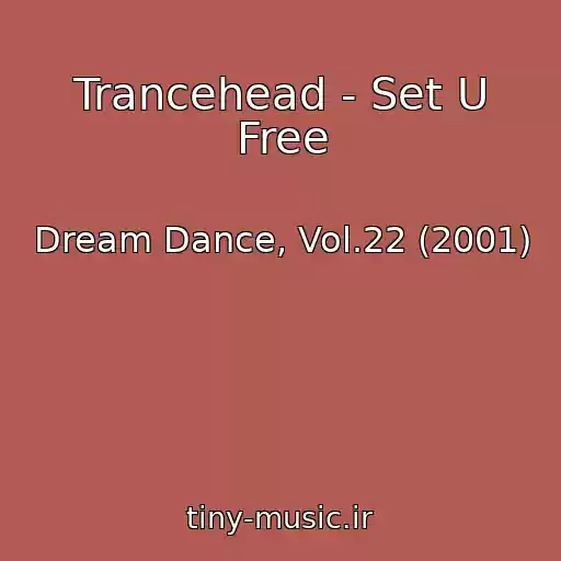 کاور آهنگ Trancehead - Set U Free از Dream Dance, Vol.22 (2001)