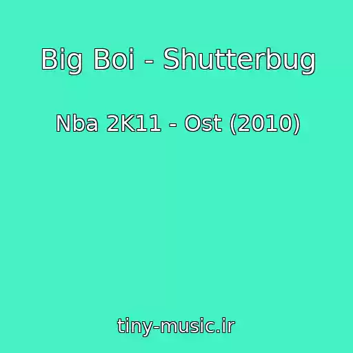 کاور آهنگ Big Boi - Shutterbug از Nba 2K11 - Ost (2010)
