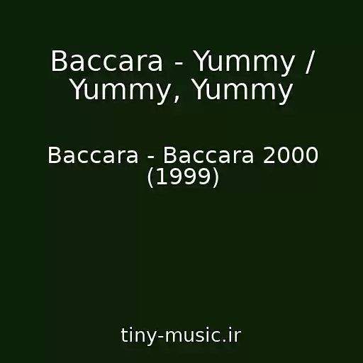 کاور آهنگ Baccara - Yummy / Yummy, Yummy از Baccara - Baccara 2000 (1999)
