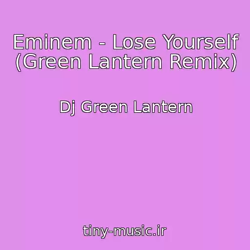 کاور آهنگ Eminem - Lose Yourself (Green Lantern Remix) از Dj Green Lantern