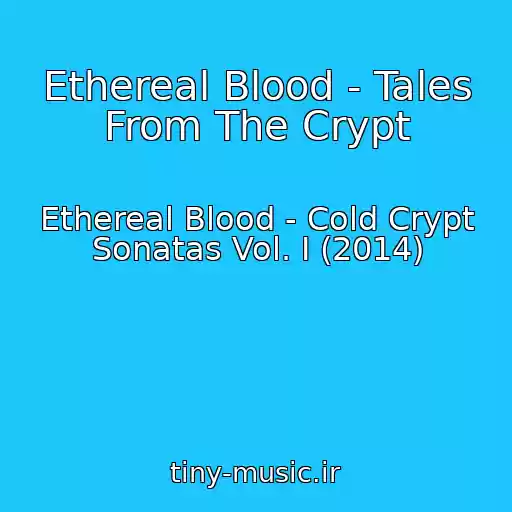 کاور آهنگ Ethereal Blood - Tales From The Crypt از Ethereal Blood - Cold Crypt Sonatas Vol. I (2014)