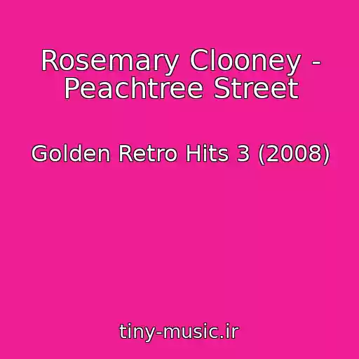 کاور آهنگ Rosemary Clooney - Peachtree Street از Golden Retro Hits 3 (2008)