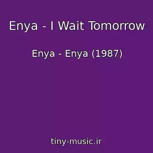 کاور آهنگ Enya - I Wait Tomorrow از Enya - Enya (1987)