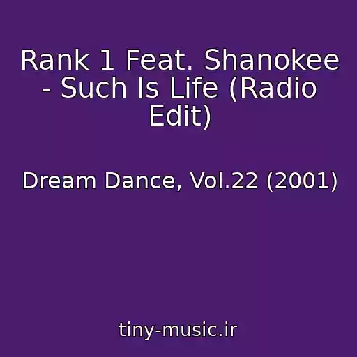 کاور آهنگ Rank 1 Feat. Shanokee - Such Is Life (Radio Edit) از Dream Dance, Vol.22 (2001)