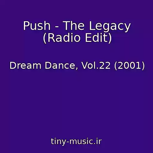 کاور آهنگ Push - The Legacy (Radio Edit) از Dream Dance, Vol.22 (2001)