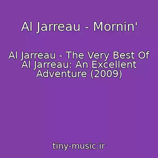 کاور آهنگ Al Jarreau - Mornin' از Al Jarreau - The Very Best Of Al Jarreau: An Excellent Adventure (2009)