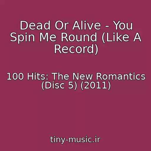 کاور آهنگ Dead Or Alive - You Spin Me Round (Like A Record) از 100 Hits: The New Romantics (Disc 5) (2011)