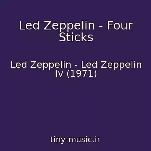کاور آهنگ Led Zeppelin - Four Sticks از Led Zeppelin - Led Zeppelin Iv (1971)