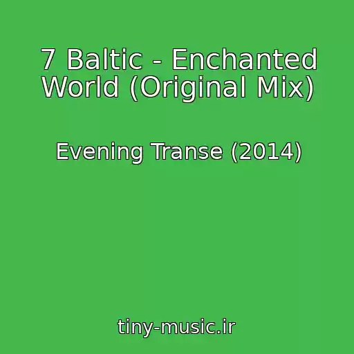 کاور آهنگ 7 Baltic - Enchanted World (Original Mix) از Evening Transe (2014)