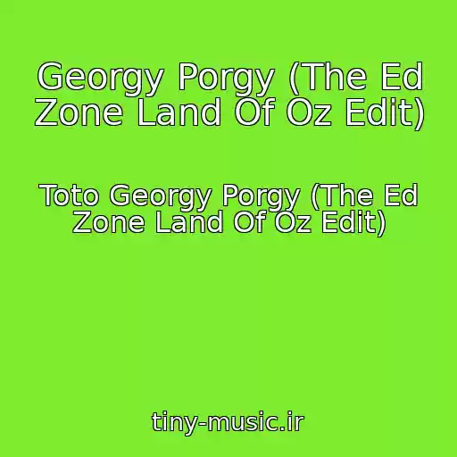 کاور آهنگ Georgy Porgy (The Ed Zone Land Of Oz Edit) از Toto Georgy Porgy (The Ed Zone Land Of Oz Edit)