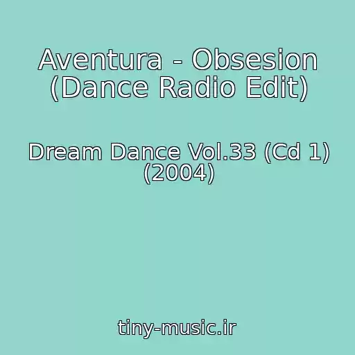 کاور آهنگ Aventura - Obsesion (Dance Radio Edit) از Dream Dance Vol.33 (Cd 1) (2004)