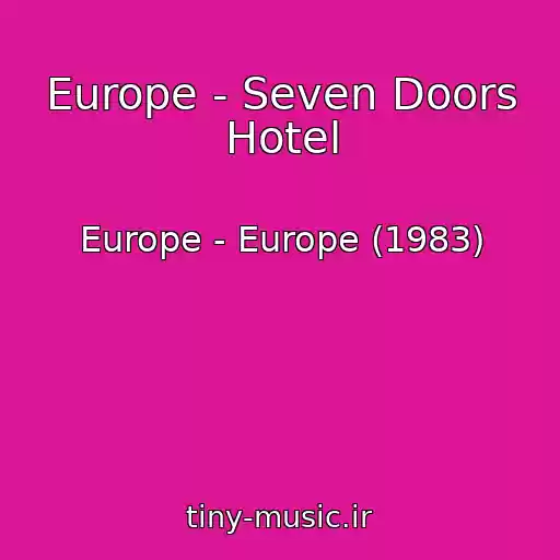 کاور آهنگ Europe - Seven Doors Hotel از Europe - Europe (1983)
