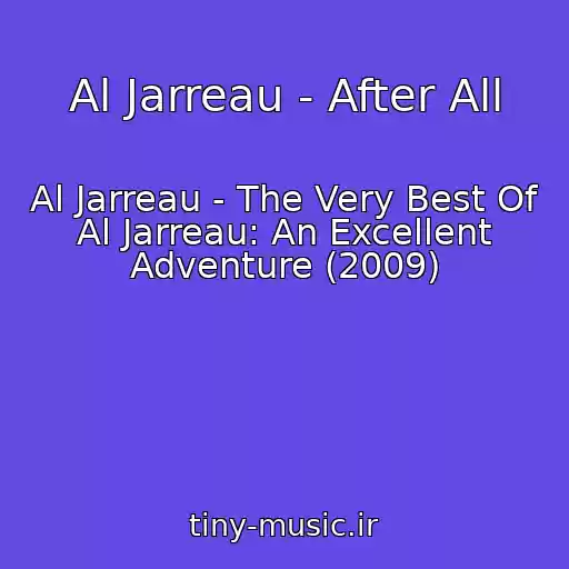 کاور آهنگ Al Jarreau - After All از Al Jarreau - The Very Best Of Al Jarreau: An Excellent Adventure (2009)