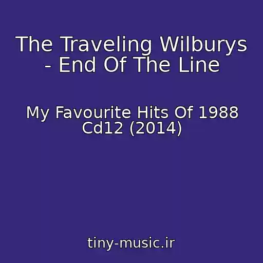 کاور آهنگ The Traveling Wilburys - End Of The Line از My Favourite Hits Of 1988 Cd12 (2014)