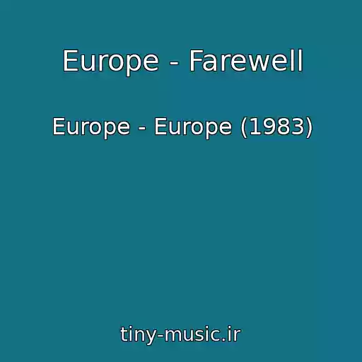 کاور آهنگ Europe - Farewell از Europe - Europe (1983)